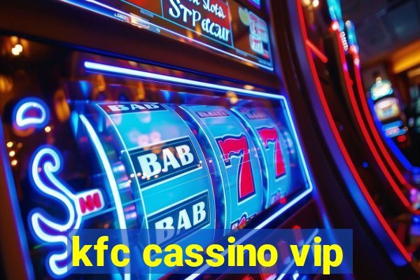 kfc cassino vip